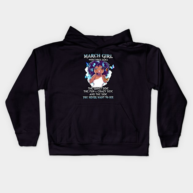 March Girl With Three Sides The Quiet Side The Fun Crazy Side And The Side You Never Want To See Sister Birthday Kids Hoodie by colum